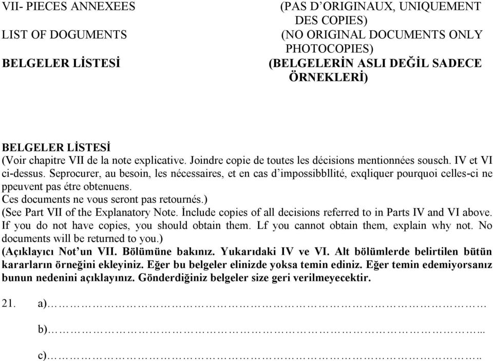 Seprocurer, au besoin, les nécessaires, et en cas d impossibbllité, exqliquer pourquoi celles-ci ne ppeuvent pas étre obtenuens. Ces documents ne vous seront pas retournés.