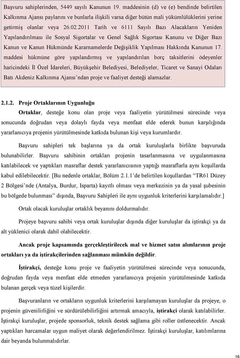 2011 Tarih ve 6111 Sayılı Bazı Alacakların Yeniden Yapılandırılması ile Sosyal Sigortalar ve Genel Sağlık Sigortası Kanunu ve Diğer Bazı Kanun ve Kanun Hükmünde Kararnamelerde Değişiklik Yapılması