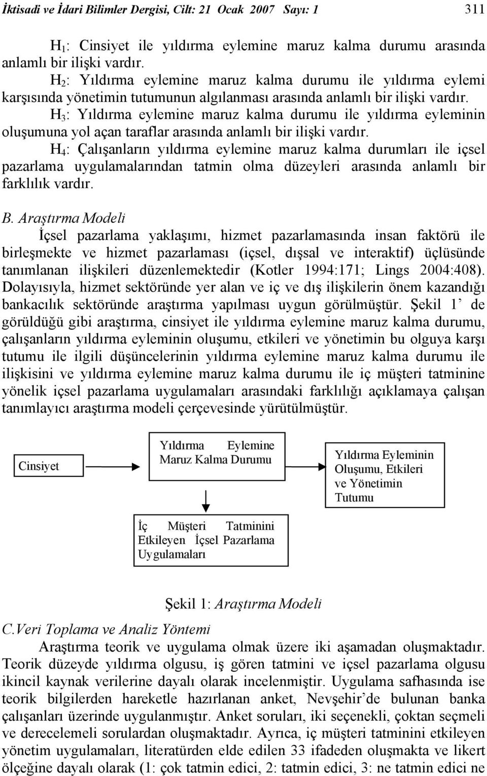 H 3 : Yıldırma eylemine maruz kalma durumu ile yıldırma eyleminin oluşumuna yol açan taraflar arasında anlamlı bir ilişki vardır.