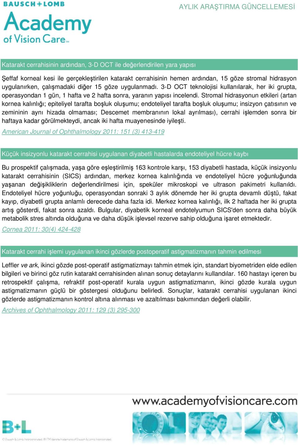 Stromal hidrasyonun etkileri (artan kornea kalınlığı; epiteliyel tarafta boşluk oluşumu; endoteliyel tarafta boşluk oluşumu; insizyon çatısının ve zemininin aynı hizada olmaması; Descemet membranının