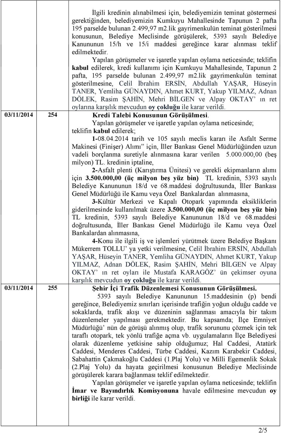 için Kumkuyu Mahallesinde, Tapunun 2 pafta, 195 parselde bulunan 2.499,97 m2.