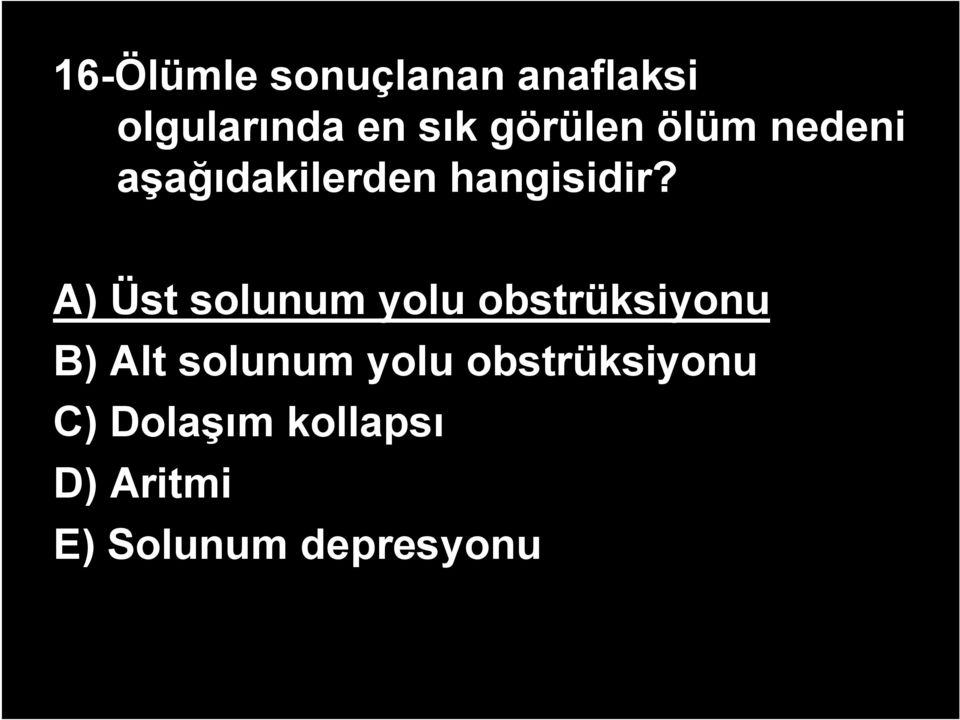 A) Üst solunum yolu obstrüksiyonu B) Alt solunum yolu