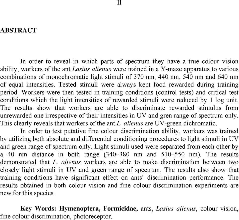 Workers were then tested in training conditions (control tests) and critical test conditions which the light intensities of rewarded stimuli were reduced by 1 log unit.