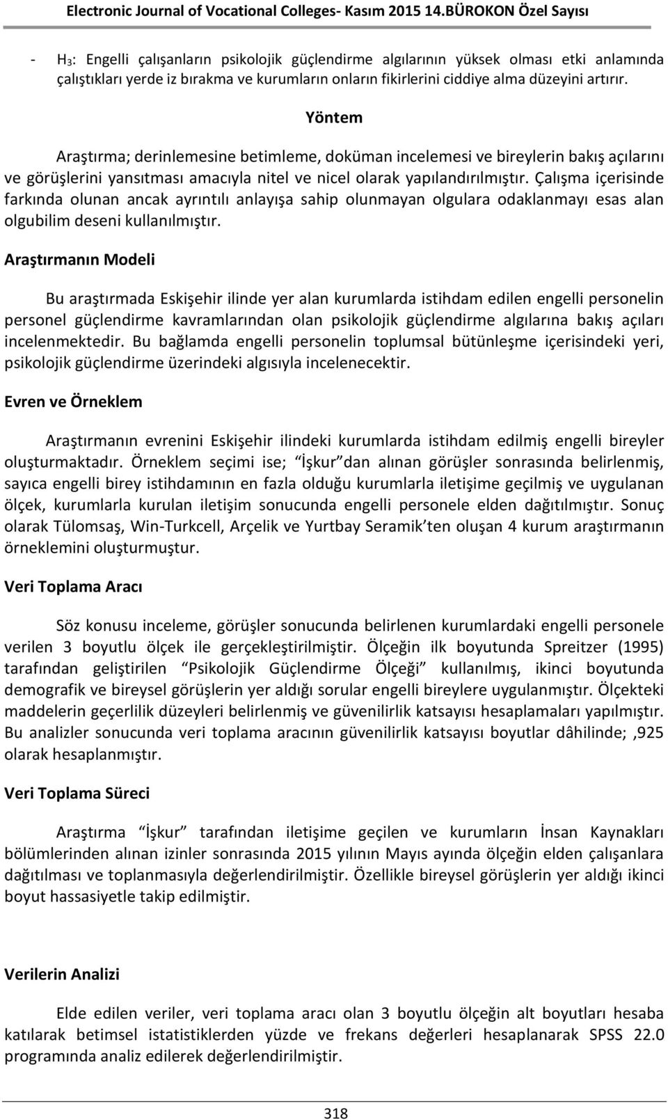 Çalışma içerisinde farkında olunan ancak ayrıntılı anlayışa sahip olunmayan olgulara odaklanmayı esas alan olgubilim deseni kullanılmıştır.