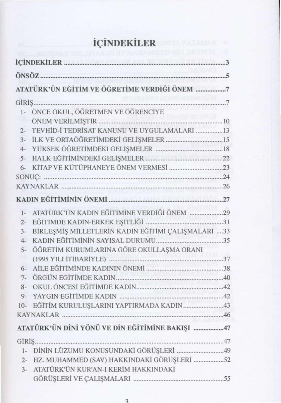 ..38 7- ORGUN EGnIMDE KADrN...-.-----------...4o 8- okuloncesi ECniMDE KADrN...42 9- YAYGIN EGITIMDE KADIN...42 t0- EcnlM KURULUSLARINI YAPnRMADA KADIN...43 KAYNAKT-AR.