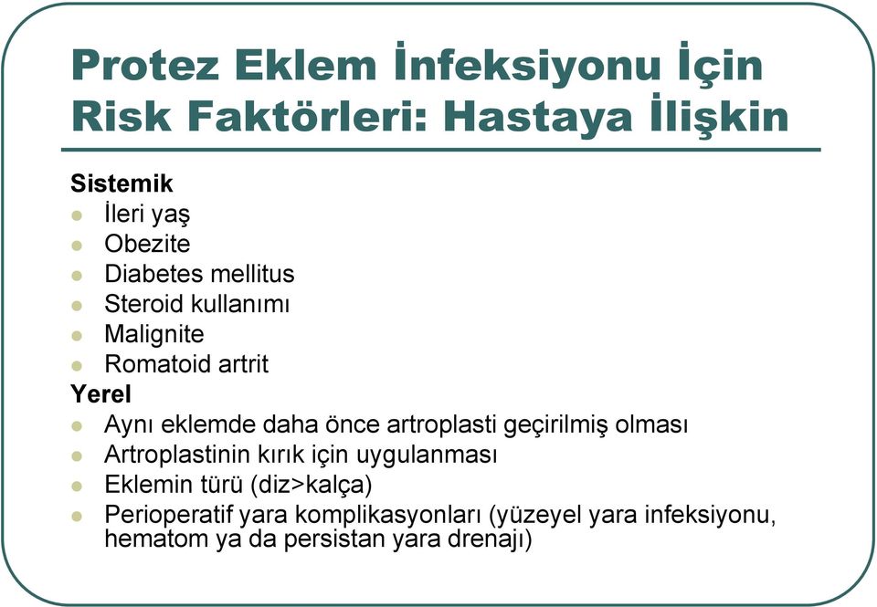 artroplasti geçirilmiş olması Artroplastinin kırık için uygulanması Eklemin türü (diz>kalça)