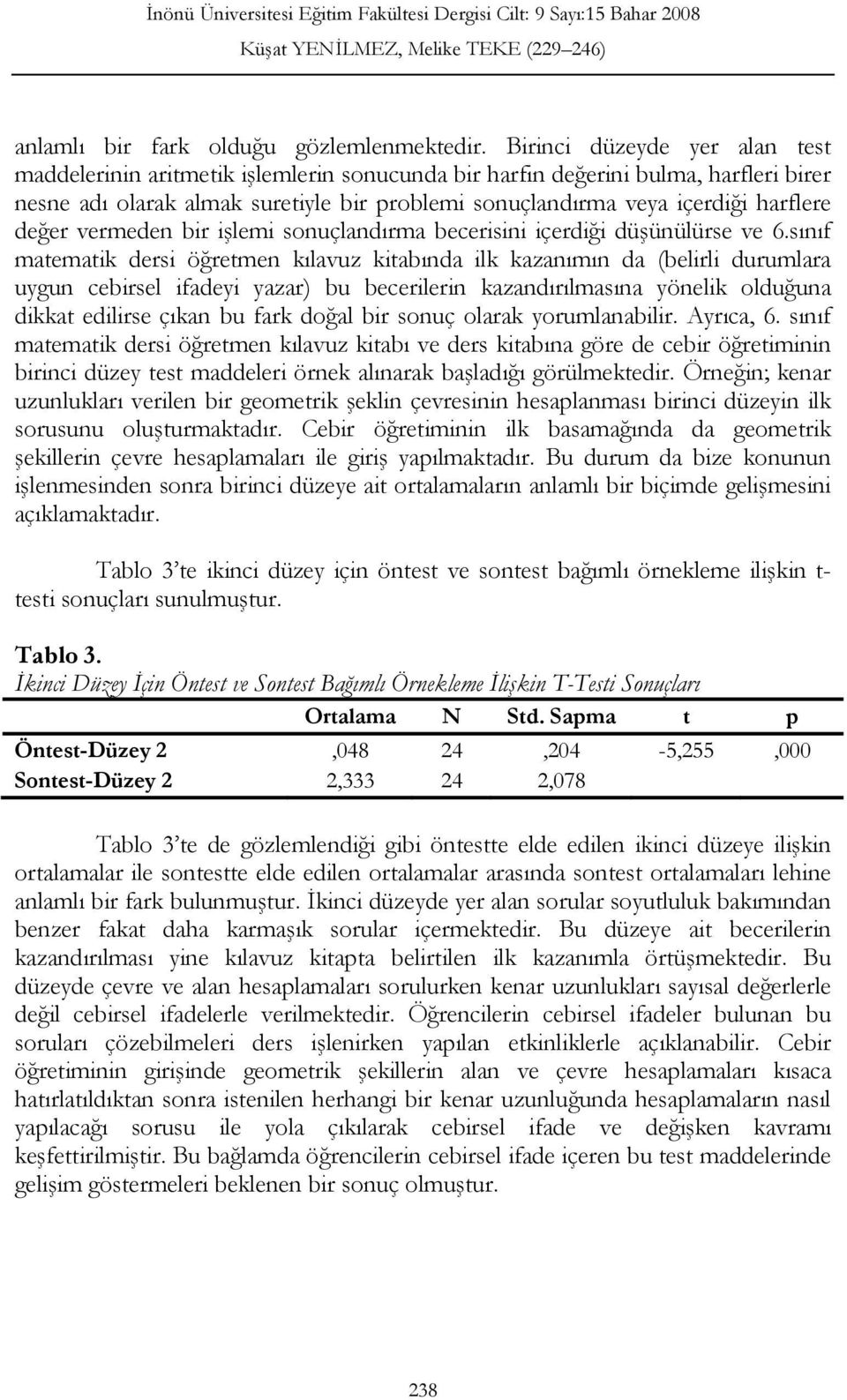 değer vermeden bir işlemi sonuçlandırma becerisini içerdiği düşünülürse ve 6.