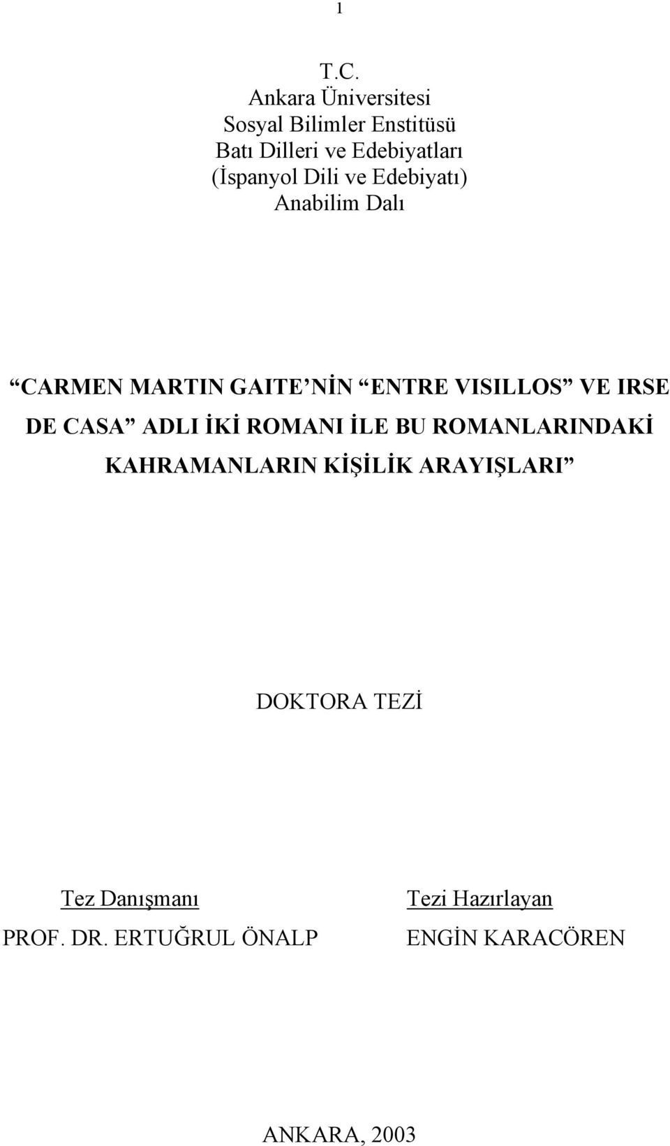 Dili ve Edebiyatı) Anabilim Dalı CARMEN MARTIN GAITE NİN ENTRE VISILLOS VE IRSE DE