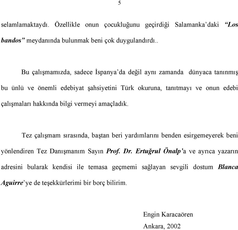 çalışmaları hakkında bilgi vermeyi amaçladık.