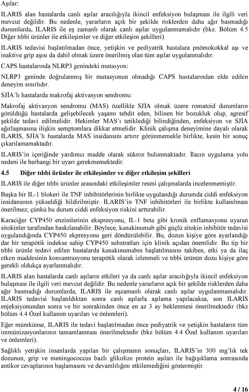 5 Diğer tıbbi ürünler ile etkileşimler ve diğer etkileşim şekilleri).