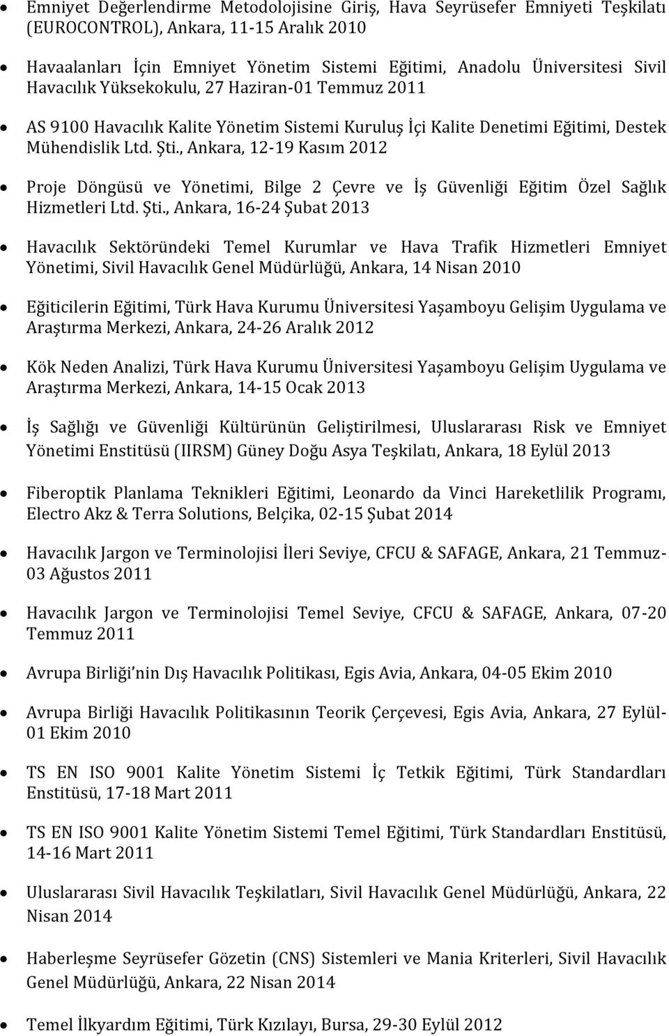 , Ankara, 12-19 Kasım 2012 Proje Döngüsü ve Yönetimi, Bilge 2 Çevre ve İş Güvenliği Eğitim Özel Sağlık Hizmetleri Ltd. Şti.