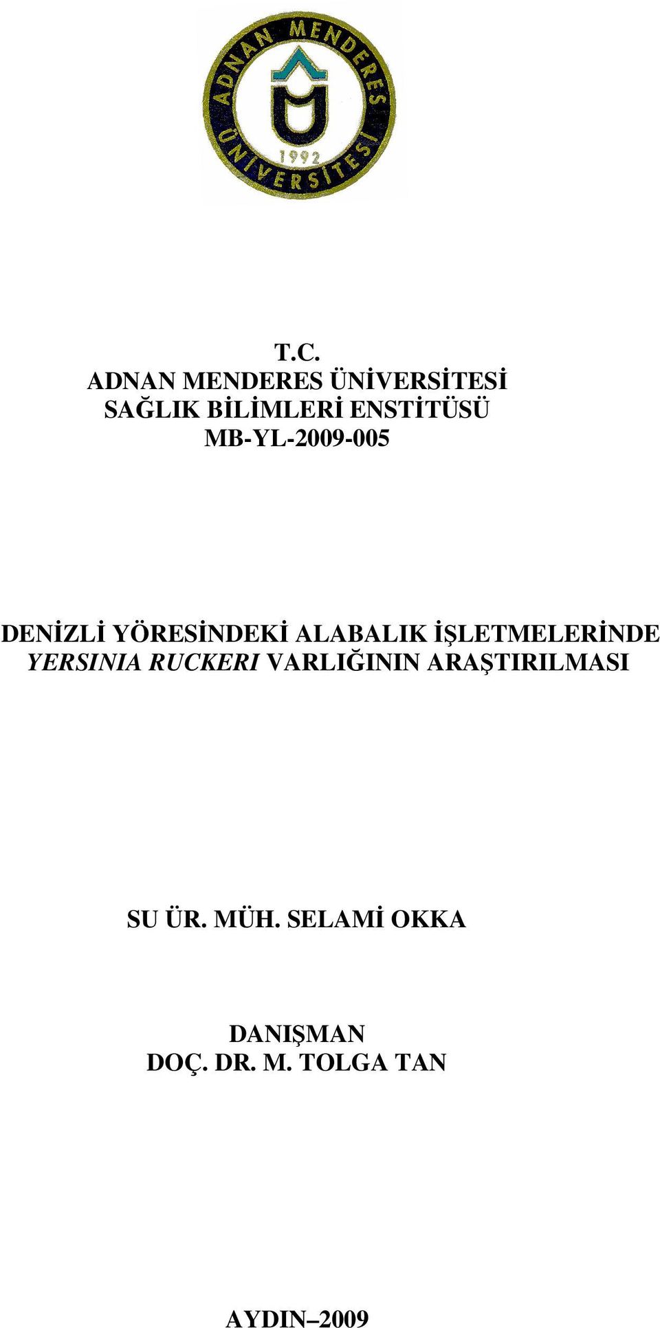 İŞLETMELERİNDE YERSINIA RUCKERI VARLIĞININ ARAŞTIRILMASI