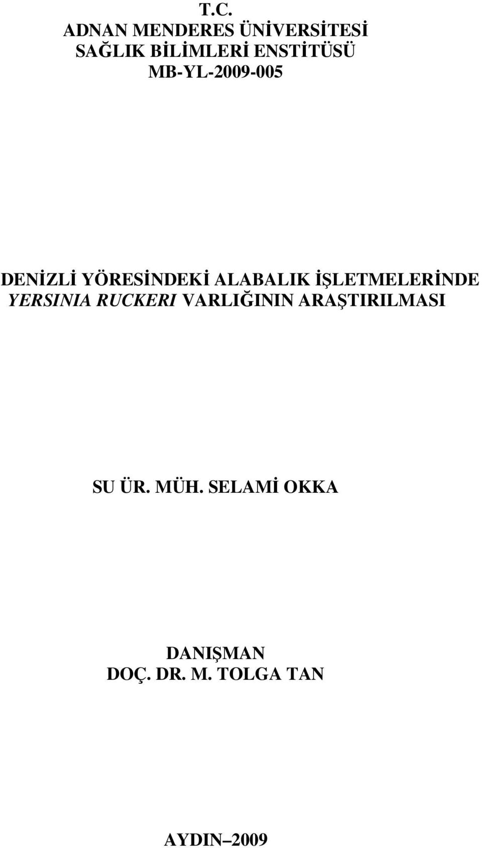 İŞLETMELERİNDE YERSINIA RUCKERI VARLIĞININ ARAŞTIRILMASI