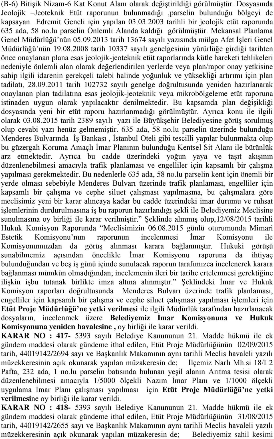 2013 tarih 13674 sayılı yazısında mülga Afet ĠĢleri Genel Müdürlüğü nün 19.08.