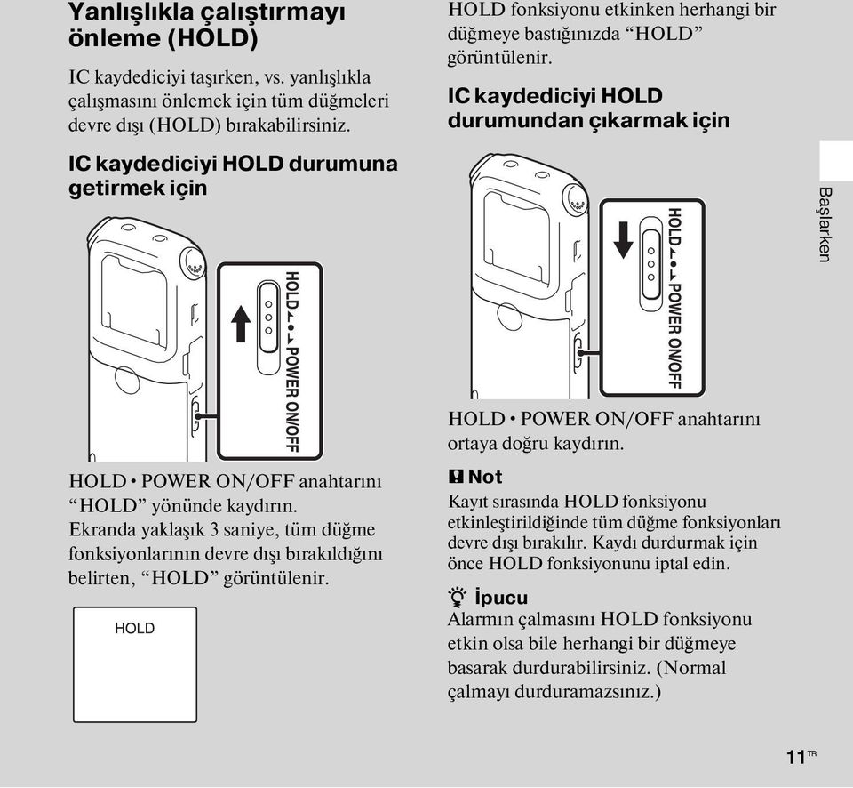 IC kaydediciyi HOLD durumundan çıkarmak için Başlarken HOLD POWER ON/OFF anahtarını HOLD yönünde kaydırın.