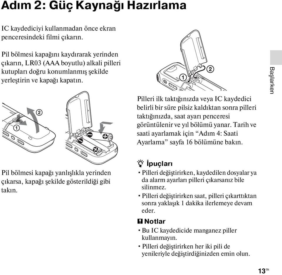 Pilleri ilk taktığınızda veya IC kaydedici belirli bir süre pilsiz kaldıktan sonra pilleri taktığınızda, saat ayarı penceresi görüntülenir ve yıl bölümü yanar.