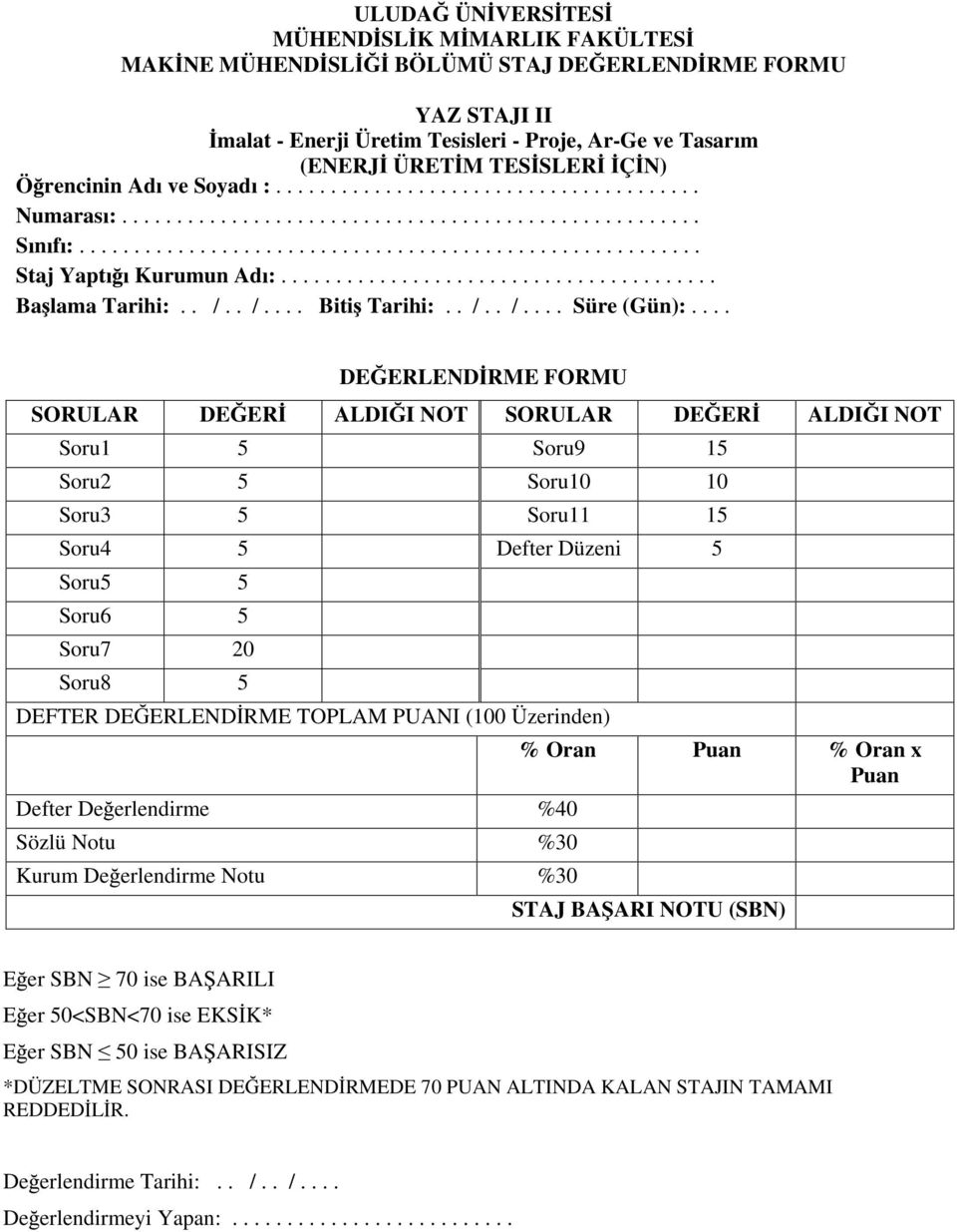 ... ERLEND RME FORMU SORULAR ER ALDI I NOT SORULAR ER ALDI I NOT Soru1 5 Soru9 15 Soru2 5 Soru10 10 Soru3 5 Soru11 15 Soru4 5 Defter Düzeni 5 Soru5 5 Soru6 5 Soru7 20 Soru8 5 FTER ERLEND RME TOPLAM