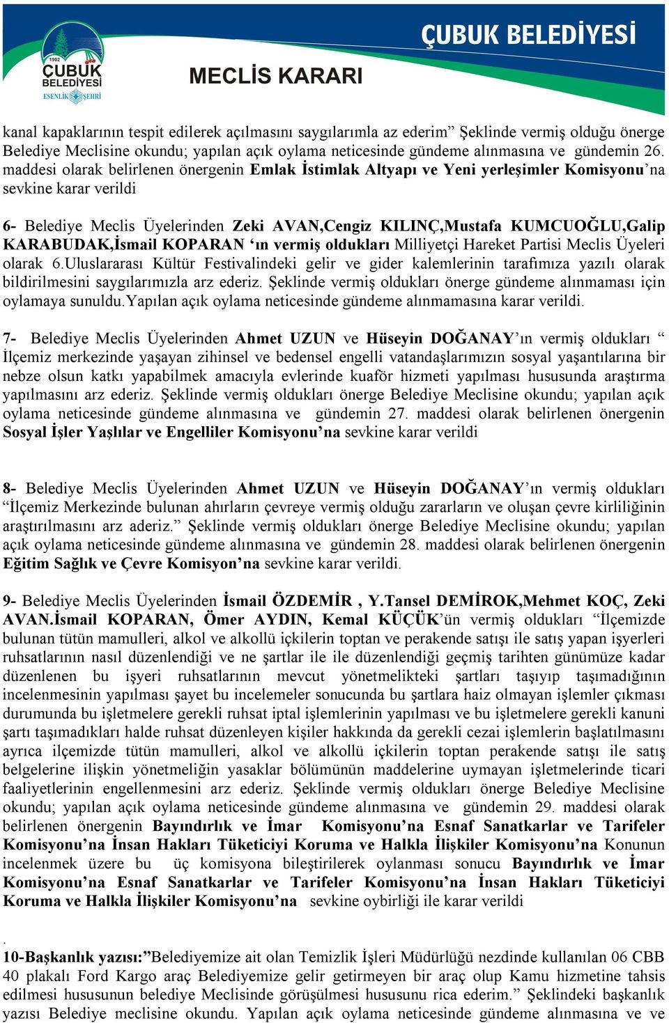 KARABUDAK,İsmail KOPARAN ın vermiş oldukları Milliyetçi Hareket Partisi Meclis Üyeleri olarak 6.