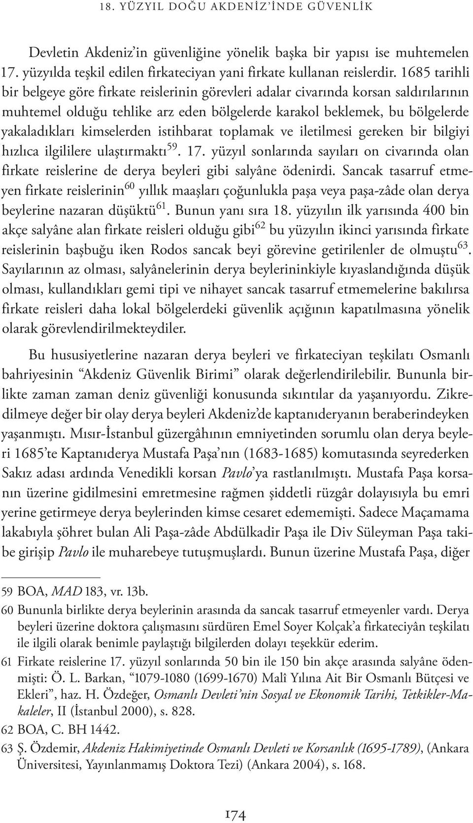 kimselerden istihbarat toplamak ve iletilmesi gereken bir bilgiyi hızlıca ilgililere ulaştırmaktı 59. 17.