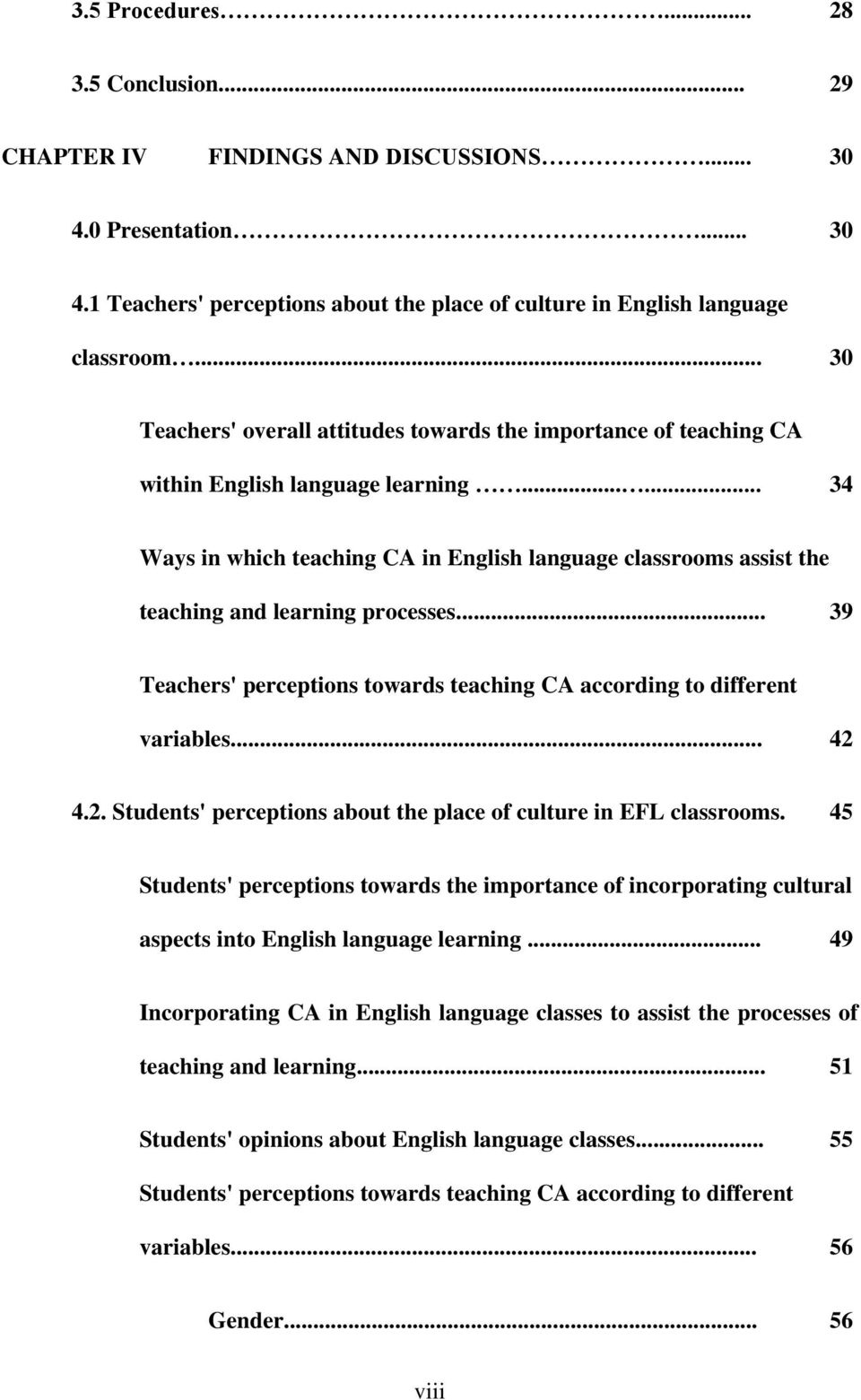 ..... 34 Ways in which teaching CA in English language classrooms assist the teaching and learning processes... 39 Teachers' perceptions towards teaching CA according to different variables... 42 