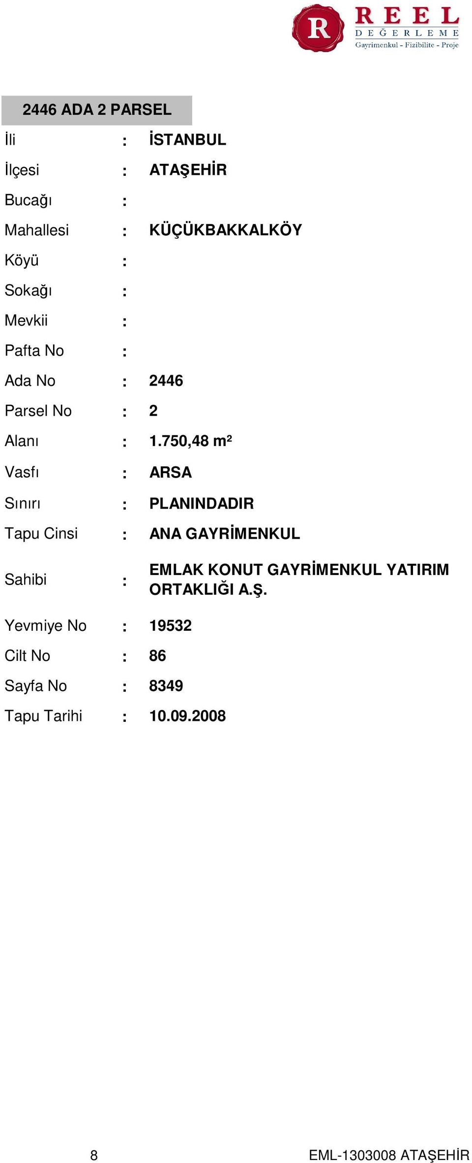 750,48 m² Vasfı Sınırı Tapu Cinsi Sahibi ARSA PLANINDADIR ANA GAYRİMENKUL EMLAK KONUT