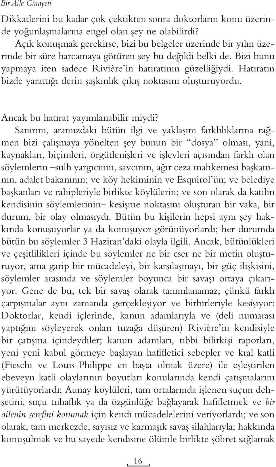 Hatıratın bizde yarattığı derin şaşkınlık çıkış noktasını oluşturuyordu. Ancak bu hatırat yayımlanabilir miydi?