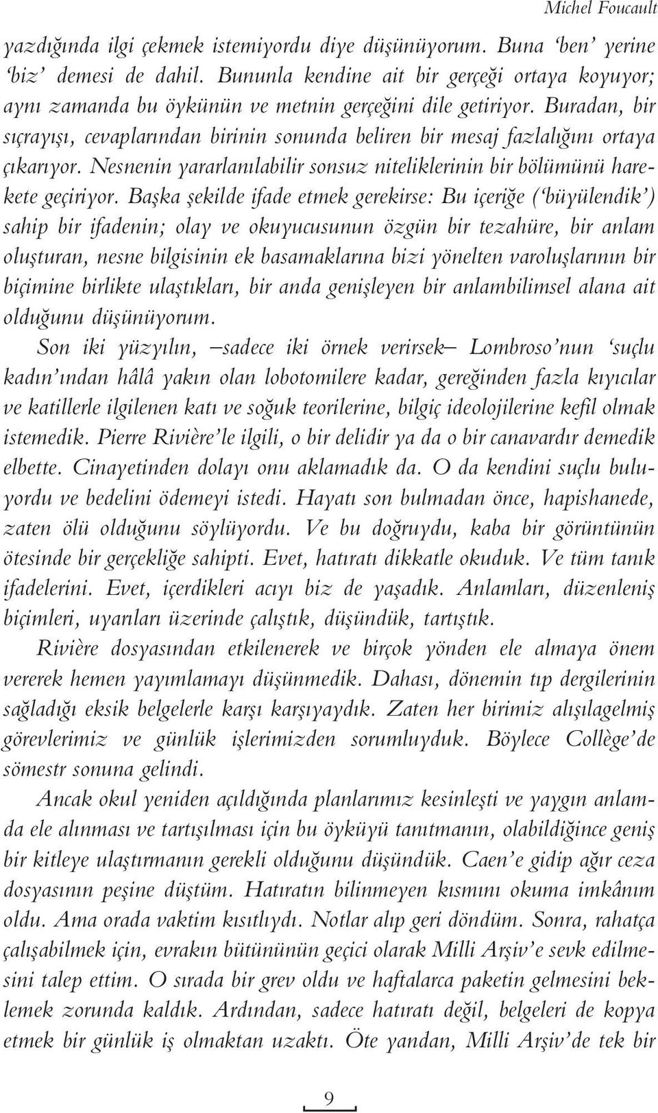 Buradan, bir sıçrayışı, cevaplarından birinin sonunda beliren bir mesaj fazlalığını ortaya çıkarıyor. Nesnenin yararlanılabilir sonsuz niteliklerinin bir bölümünü harekete geçiriyor.