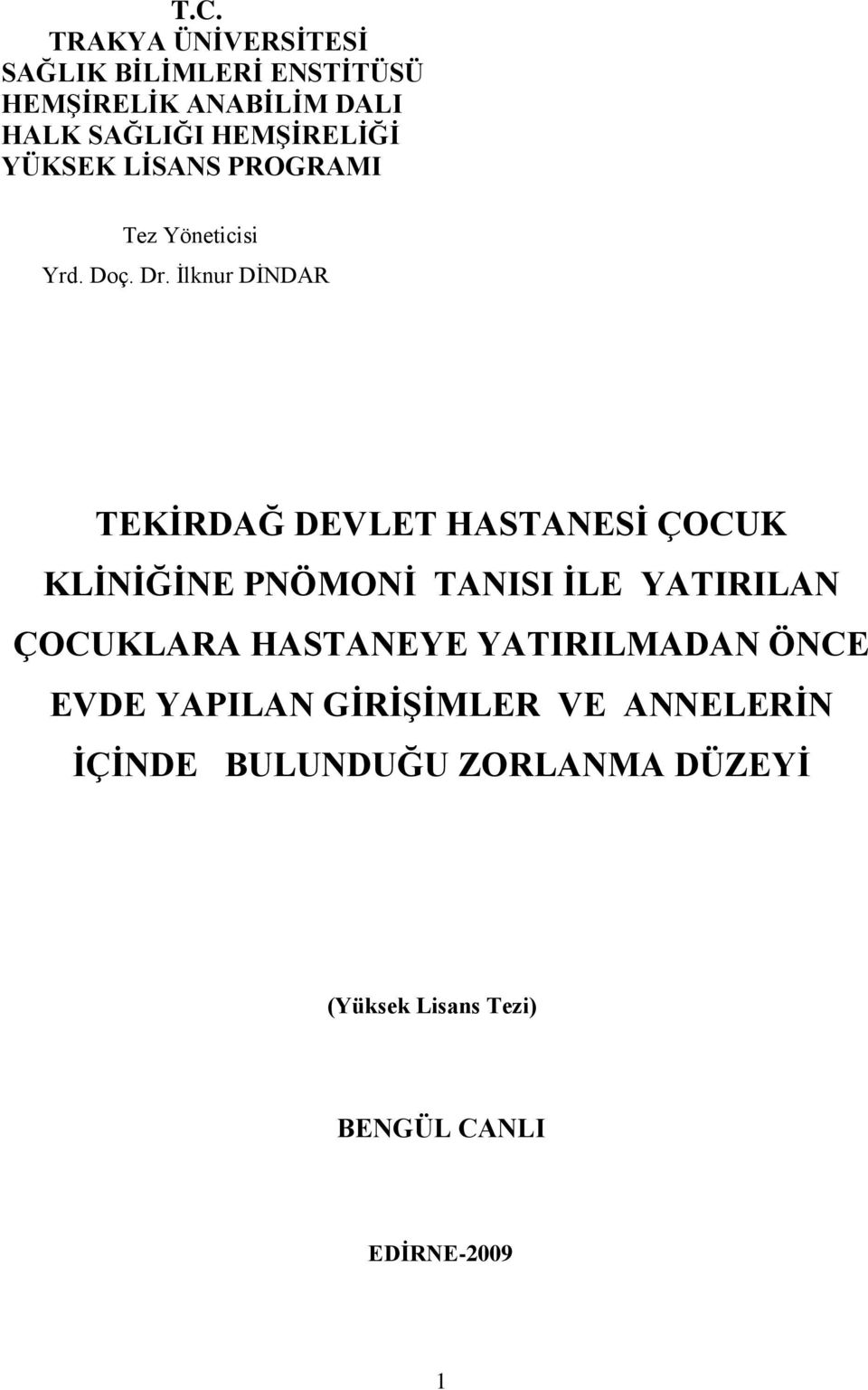 İlknur DİNDAR TEKĠRDAĞ DEVLET HASTANESĠ ÇOCUK KLĠNĠĞĠNE PNÖMONĠ TANISI ĠLE YATIRILAN ÇOCUKLARA