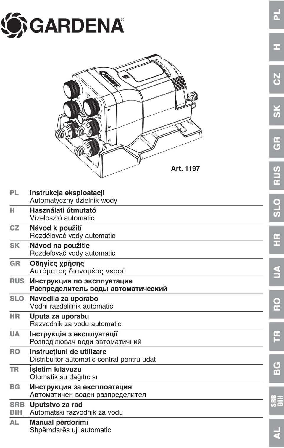 GR Οδηγίες χρήσης Αυτόματος διανομέας νερού RUS Инструкция по эксплуатации Распределитель воды автоматический SLO Navodila za uporabo Vodni razdelilnik automatic HR Uputa za uporabu Razvodnik za