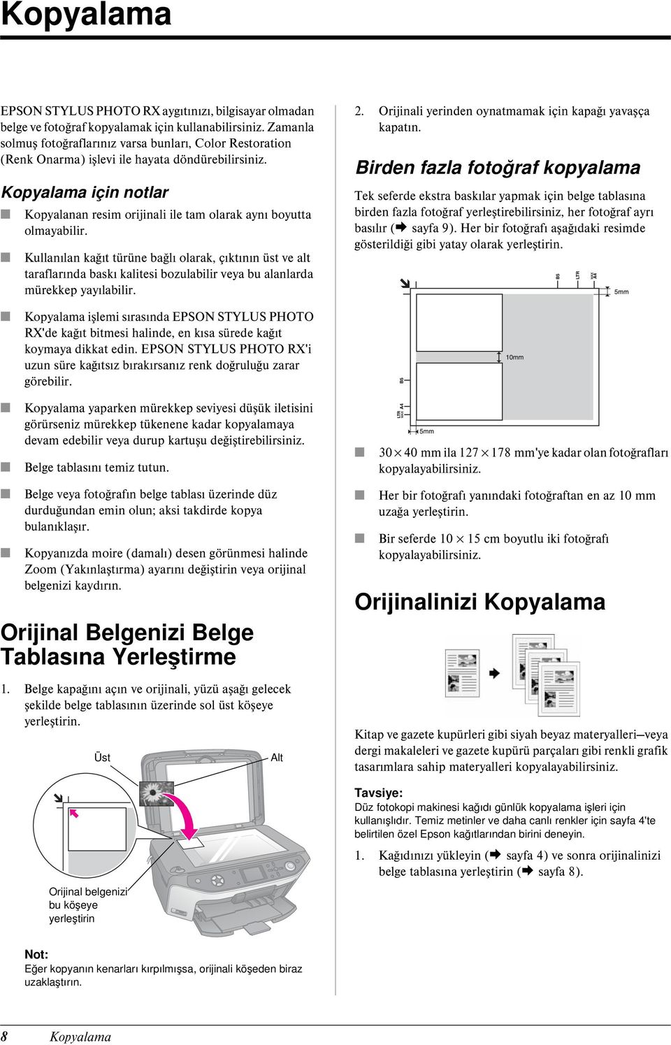 Kopyalama için notlar Kopyalanan resim orijinali ile tam olarak aynı boyutta olmayabilir.