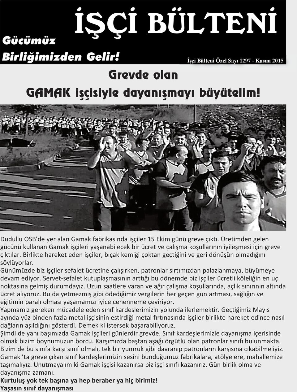 Üretimden gelen gücünü kullanan Gamak işçileri yaşanabilecek bir ücret ve çalışma koşullarının iyileşmesi için greve çıktılar.