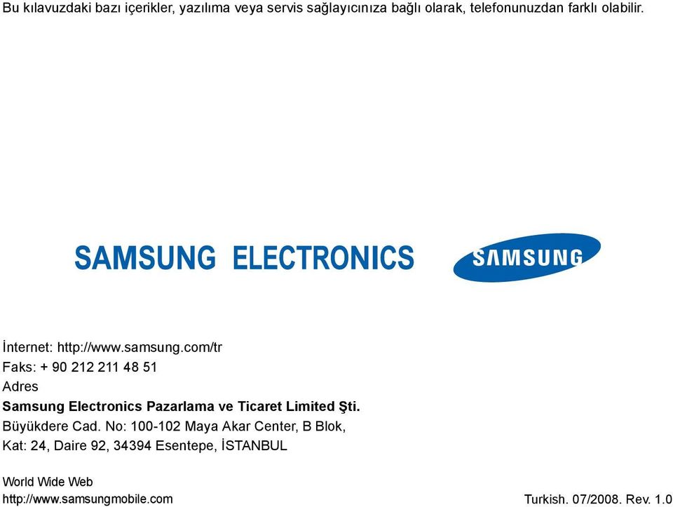 com/tr Faks: + 90 212 211 48 51 Adres Samsung Electronics Pazarlama ve Ticaret Limited Şti.