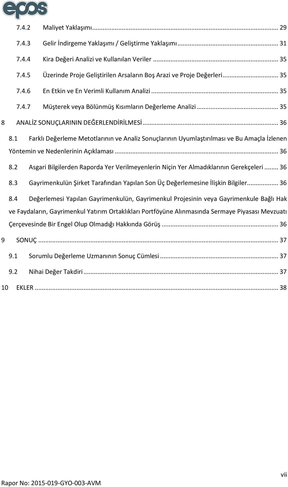 1 Farklı Değerleme Metotlarının ve Analiz Sonuçlarının Uyumlaştırılması ve Bu Amaçla İzlenen Yöntemin ve Nedenlerinin Açıklaması... 36 8.