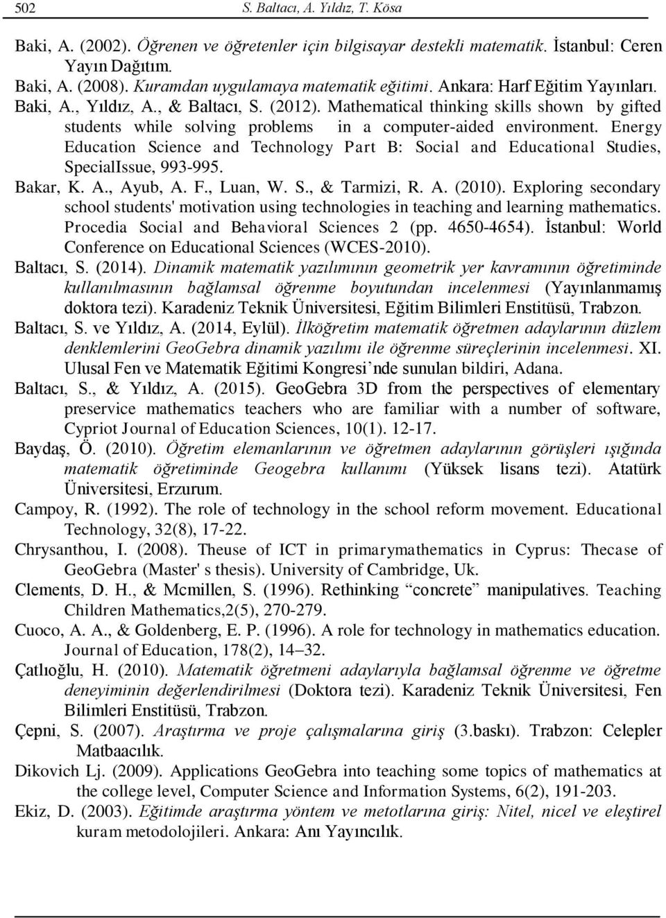 Energy Education Science and Technology Part B: Social and Educational Studies, SpecialIssue, 993-995. Bakar, K. A., Ayub, A. F., Luan, W. S., & Tarmizi, R. A. (2010).