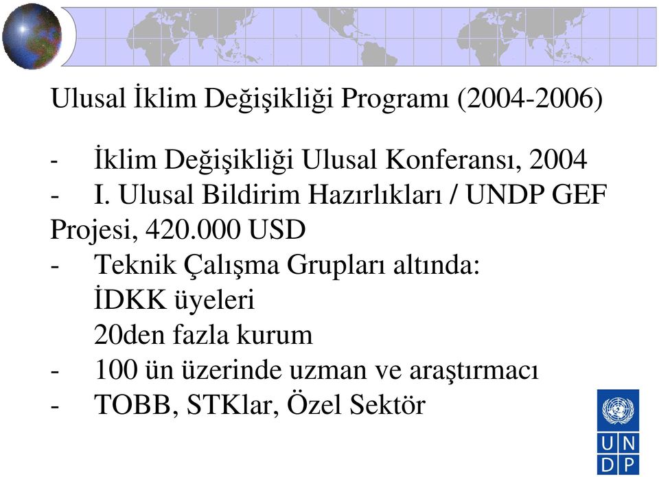 Ulusal Bildirim Hazırlıkları / UNDP GEF Projesi, 420.