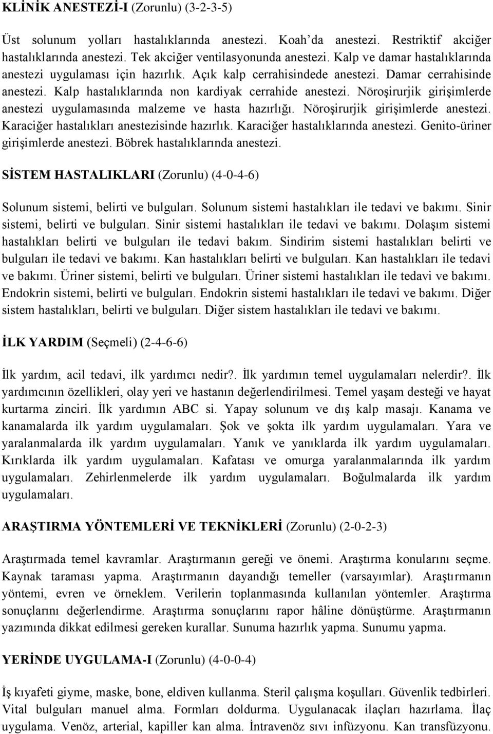 Nöroşirurjik girişimlerde anestezi uygulamasında malzeme ve hasta hazırlığı. Nöroşirurjik girişimlerde anestezi. Karaciğer hastalıkları anestezisinde hazırlık. Karaciğer hastalıklarında anestezi.