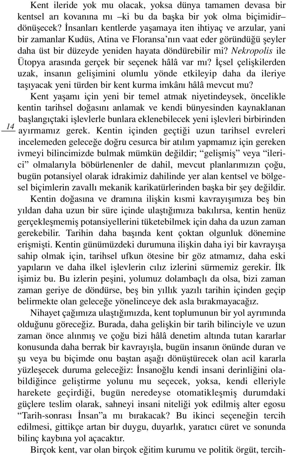 Nekropolis ile Ütopya aras nda gerçek bir seçenek hâlâ var m?