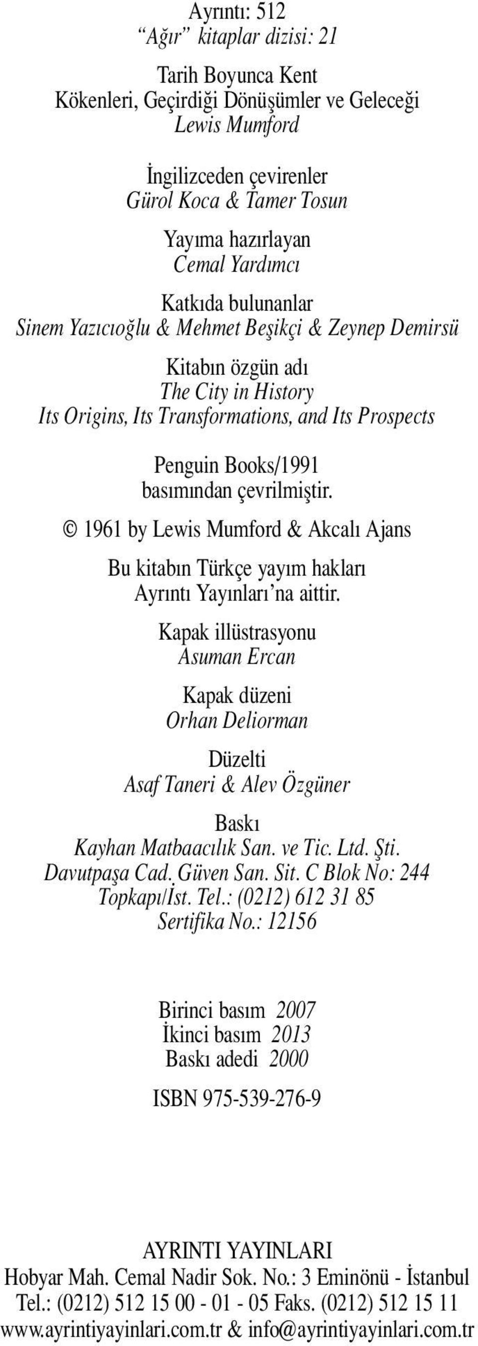 1961 by Lewis Mumford & Akcal Ajans Bu kitab n Türkçe yay m haklar Ayr nt Yay nlar na aittir.