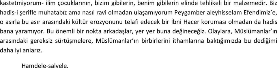 kültür erozyonunu telafi edecek bir İbni Hacer koruması olmadan da hadis bana yaramıyor.