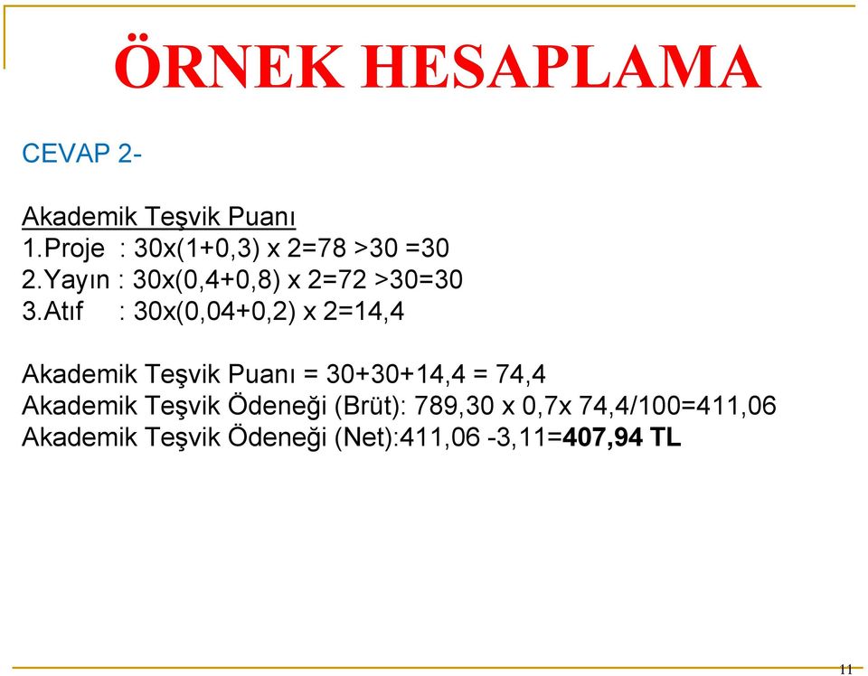 Atıf : 30x(0,04+0,2) x 2=14,4 Akademik Teşvik Puanı = 30+30+14,4 = 74,4