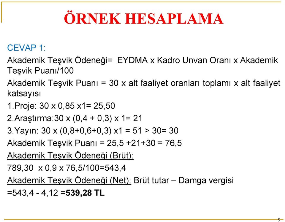 Araştırma:30 x (0,4 + 0,3) x 1= 21 3.