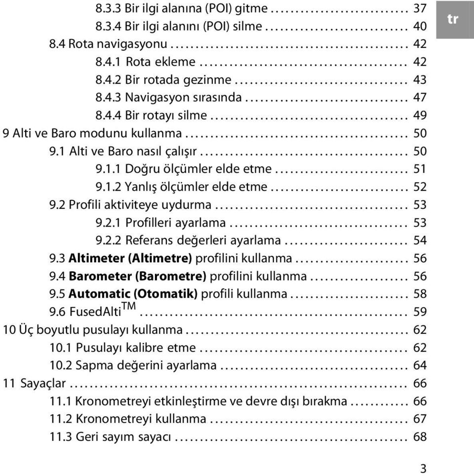 ....................................... 49 9 Alti ve Baro modunu kullanma............................................. 50 9.1 Alti ve Baro nasıl çalışır.......................................... 50 9.1.1 Doğru ölçümler elde etme.