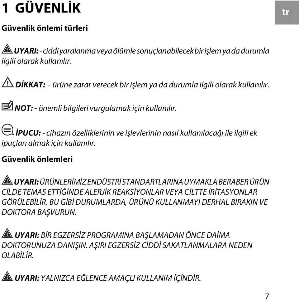 İPUCU: - cihazın özelliklerinin ve işlevlerinin nasıl kullanılacağı ile ilgili ek ipuçları almak için kullanılır.