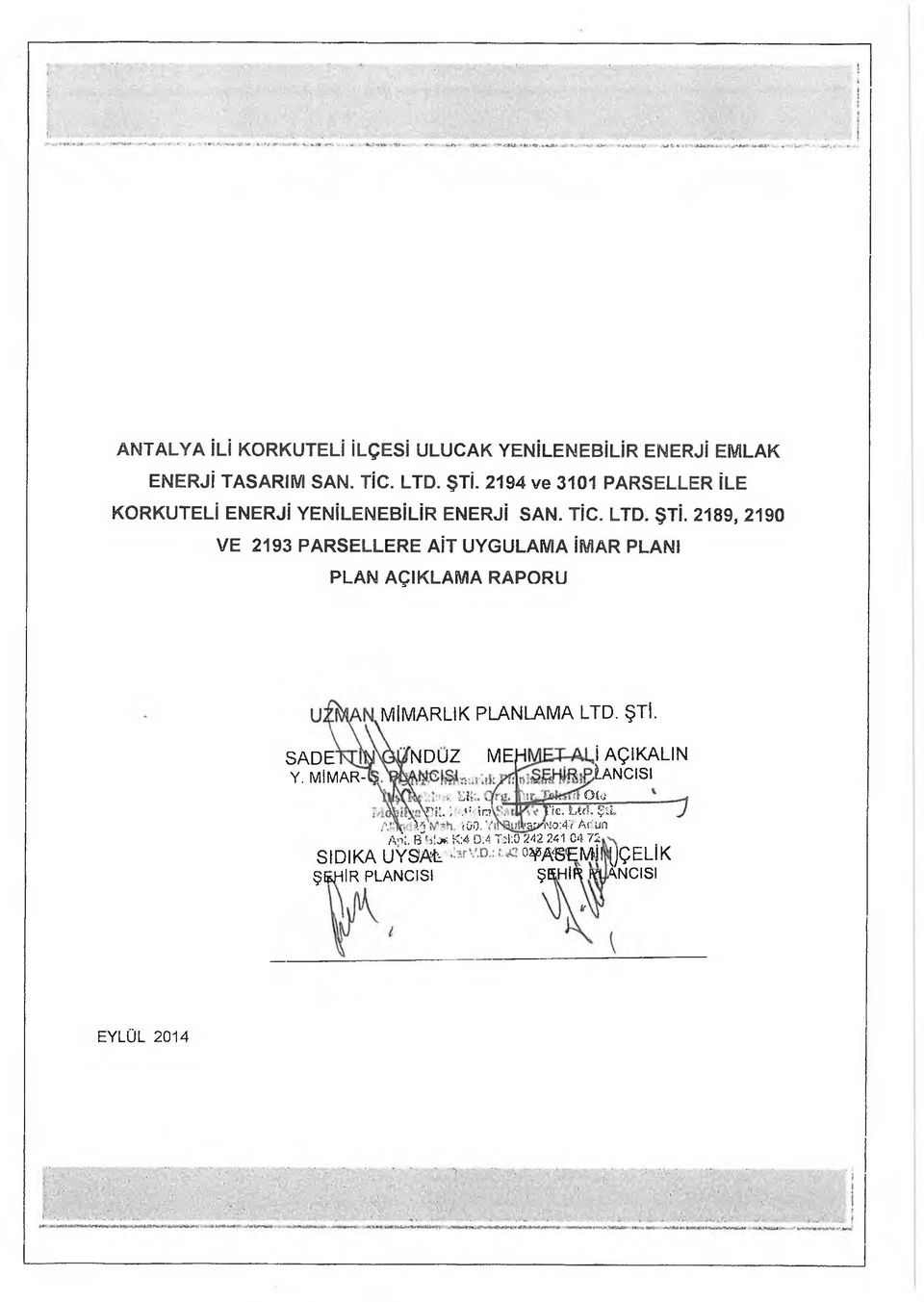 2189, 2190 VE 2193 PARSELLERE AİT UYGULAMA İMAR PLANI PLAN AÇIKLAMA RAPORU SADE Y. Mİ M A R - MİMARLIK PLANLAMA LTD. ŞTİ.