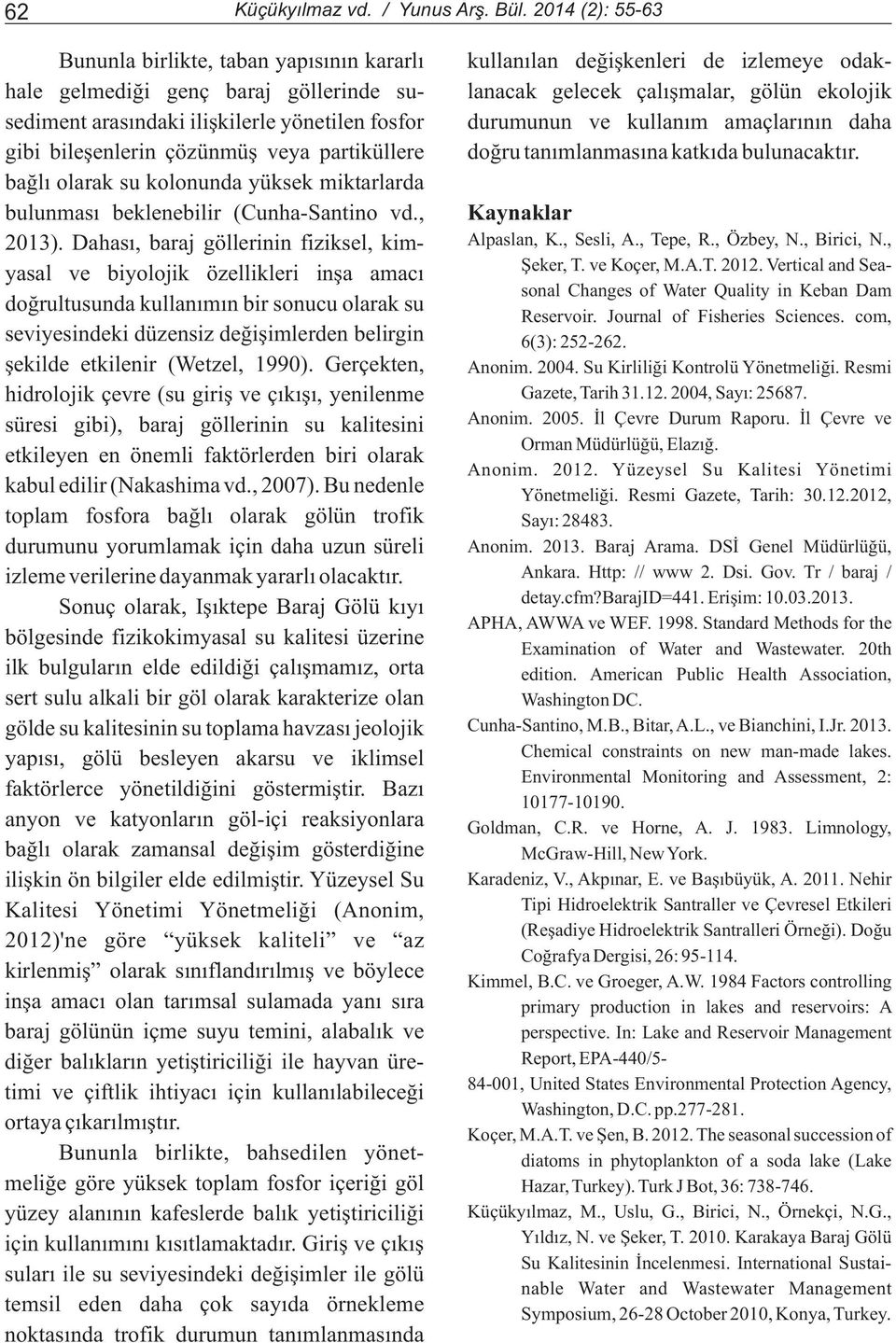 iliþkilerle yönetilen fosfor durumunun ve kullaným amaçlarýnýn daha gibi bileþenlerin çözünmüþ veya partiküllere doðru tanýmlanmasýna katkýda bulunacaktýr.