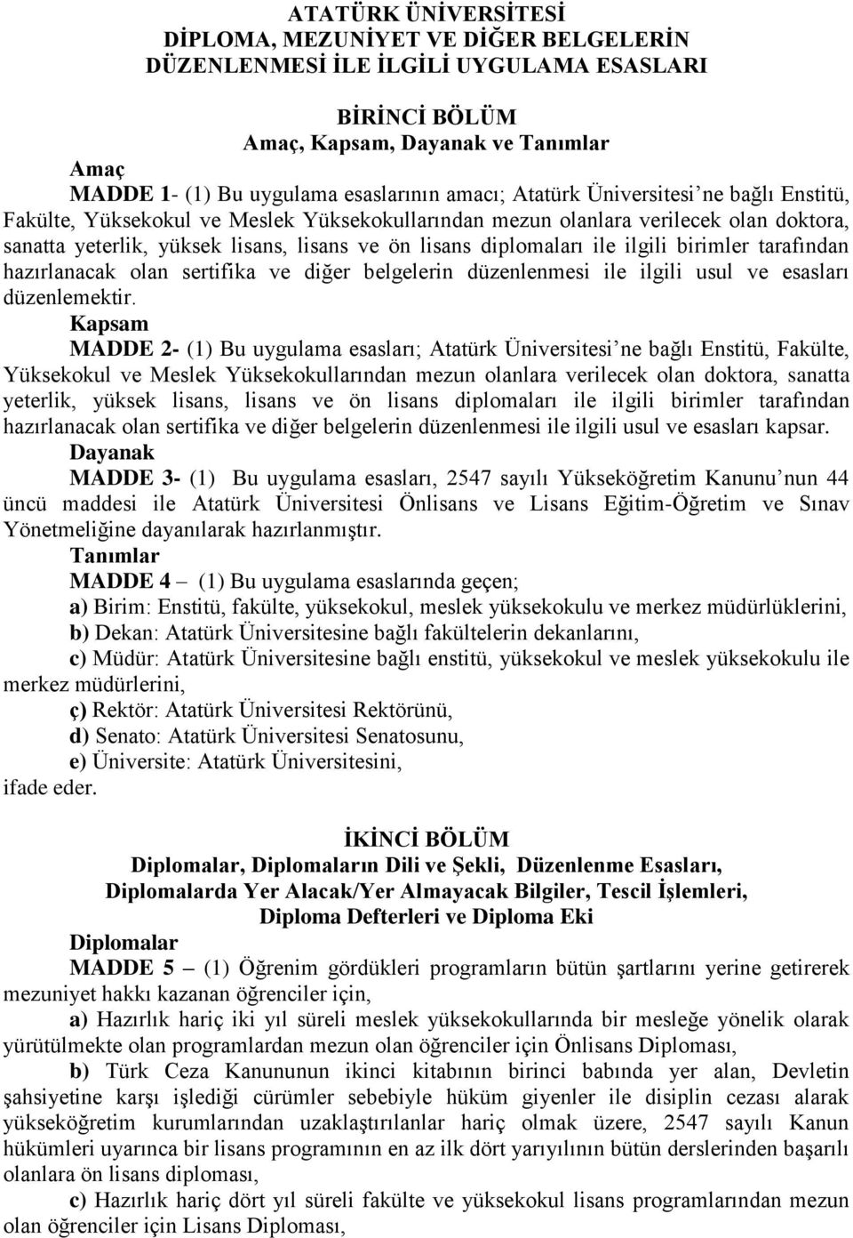 ilgili birimler tarafından hazırlanacak olan sertifika ve diğer belgelerin düzenlenmesi ile ilgili usul ve esasları düzenlemektir.