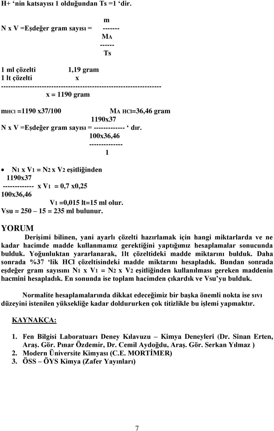 HCl=36,46 gram 1190x37 N x V =Eşdeğer gram sayısı = ------------- dır.