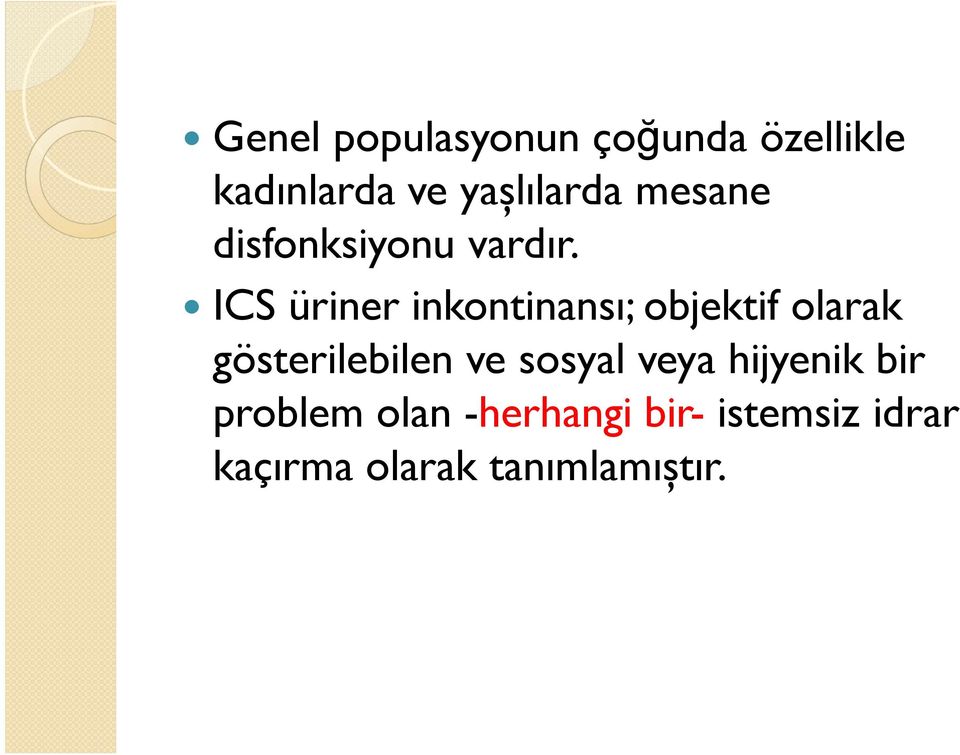 ICS üriner inkontinansı; objektif olarak gösterilebilen ve