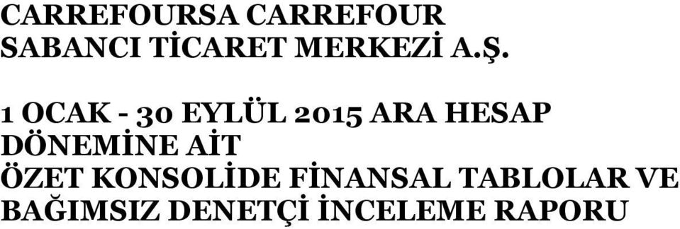 1 OCAK - 30 EYLÜL 2015 ARA HESAP DÖNEMİNE