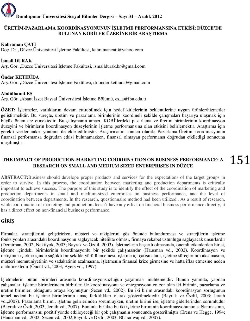 onder.kethuda@gmail.com Abdülhamit EŞ Arş. Gör.,Abant İzzet Baysal Üniversitesi İşletme Bölümü, es_a@ibu.edu.